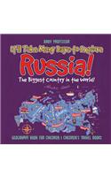 It'll Take Many Days to Explore Russia! The Biggest Country in the World! Geography Book for Children Children's Travel Books