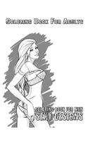 Coloring Book For Adults: Coloring Book for Men: 30+ Sexy Designs - Illustrated Drawings and Artwork of Pin Up Girls, Erotic Women, Hot Maids and Princesses