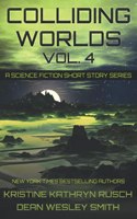 Colliding Worlds, Vol. 4: A Science Fiction Short Story Series(4 Colliding Worlds)