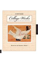 Vintage Collage-Works: Artful Ideas with Antique Ephemera