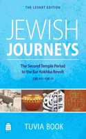 Jewish Journeys: The Second Temple Period to the Bar Kokhba Revolt: 536 Bce-136 Ce