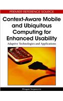 Context-aware Mobile and Ubiquitous Computing for Enhanced Usability: Adaptive Technologies and Applications
