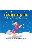 Barley B.: A Dog for All Seasons