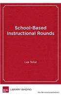 School-Based Instructional Rounds: Improving Teaching and Learning Across Classrooms