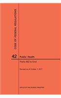 Code of Federal Regulations Title 42, Public Health, Parts 482-End, 2017