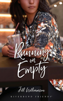 Running on Empty: (Riverbend Friends)