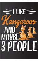 I like Kangaroos and Maybe 3 People