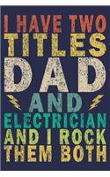 I Have Two Titles Dad and Electrician and I Rock Them Both