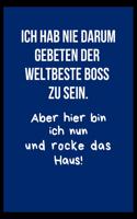 Ich hab nie darum gebeten der Welbeste Boss zu sein