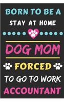 Born To Be A Stay At Home Dog Mom Forced To Go To Work Accountant