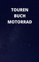 Tourenbuch Motorrad: 6x9 (ca. A5) Tourenbuch für Motorradfahrer: Notiere Highlights, gefahrene Kilometer, Erlebnisse und vieles mehr