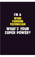 I'M A Wind Turbine Technician, What's Your Super Power?: 6X9 120 pages Career Notebook Unlined Writing Journal