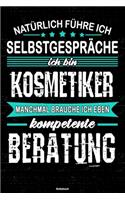 Natürlich führe ich Selbstgespräche ich bin Kosmetiker manchmal brauche ich eben kompetente Beratung Notizbuch