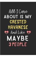 All I care about is my Crested Havanese and like maybe 3 people