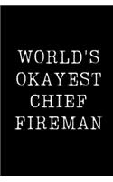 World's Okayest Chief Fireman: Blank Lined Journal For Taking Notes, Journaling, Funny Gift, Gag Gift For Coworker or Family Member