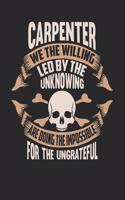 Carpenter We The Willing Led By The Unknowing Are Doing The Impossible For The Ungrateful