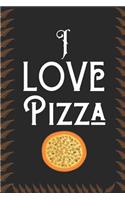 I Love Pizza: Best Gift for Pizza Lovers, 6x9 inch 100 Pages Christmas & Birthday Gift / Journal / Notebook / Diary