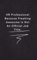 HR Professional Because Freaking Awesome Is Not An Official Job Title.: Quote on Blackboard Notebook / Journal Gift / Doted, numbred, 120 Pages, 6x9, Soft Cover, Matte Finish