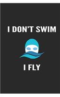 I Don't Swim I Fly