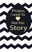 pops, I want to hear your story: A guided journal to tell me your memories, keepsake questions.This is a great gift to Dad, grandpa, granddad, father and uncle from family members, 