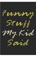 Funny Stuff My Kid Said Journal