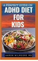 Perfect Guide On ADHD Diet for Kids: Everything You need to Know about ADHD Diet And Kids