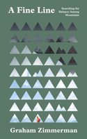 Fine Line: Searching for Balance Among Mountains