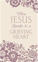 When Jesus Speaks to a Grieving Heart