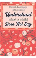 Speech Language Pathologists Understand What A Child Does Not Say