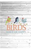 Birds make me happy - Bird Lover Journal