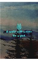 A Wolf Will Never Be A Pet