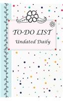 To Do List Undated Daily: To Do List Undated Notebook, Daily Work Task Checklist, Daily Task Planner, Checklist Planner School Home Office Time Management Dot Colorful And Wh