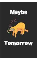 Maybe Tomorrow Sleeping Sloth Notebook