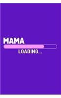 Mama Loading: Blank Lined Notebook Journal: Mothers Mommy Gift Journal 6x9 - 110 Blank Pages - Plain White Paper - Soft Cover Book