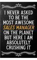 I Never Asked To Be The Most Awesome Sales Manager On The Planet