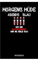 Morgens müde abends blau ich bin Blutspender und ne geile Sau