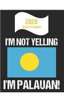 2020 Weekly Planner I'm Not Yelling I'm Palauan: Funny Palau Flag Quote Dated Calendar With To-Do List