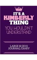 It's A Kimberly Thing You Wouldn't Understand Large (8.5x11) Journal/Diary: A cute notebook or notepad to write in for any book lovers, doodle writers and budding authors!