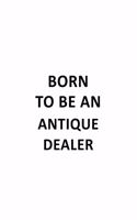 Born To Be An Antique Dealer