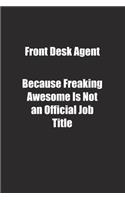 Front Desk Agent Because Freaking Awesome Is Not an Official Job Title.