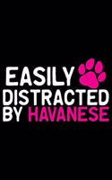 Easily Distracted by Havanese: Cool Havanese Dog Journal Notebook - Havanese Puppy Lover Gifts - Funny Havanese Dog Notebook - Havanese Owner Gifts. 6 x 9 in 120 pages