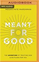 Meant for Good