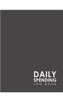 Daily Spending Log Book: Daily Expense Budget Tracker, Expense Watches, Expense Ledger Book, Spending Tracker Notebook, Minimalist Grey Cover(17 Daily Spending Log Book)