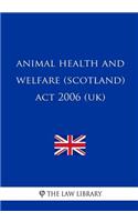 Animal Health and Welfare (Scotland) Act 2006 (UK)