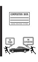 I'm Tyred, I'm Exhausted Composition Book: College Ruled - 100 Pages / 200 Sheets - 7.44 X 9.69 Inches