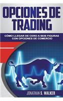 Opciones de Trading: C?mo Llegar de Cero a Seis Figuras Con Opciones de Trading (Libro En Espa?ol / Spanish Book Version): Options Trading: How to Get from Zero to Six F