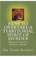 How to Overtake a Territorial Spirit of Murder