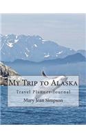 My Trip to Alaska: Travel Planner-Journal