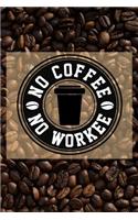 No Coffee No Workee: Great Journal for School and Work