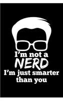 I'm Not a Nerd I'm Just Smarter Than You